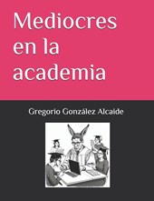 González Alcaide, G: Mediocres en la academia