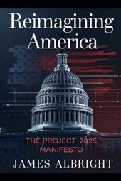 Reimagining America: The Project 2025 Manifesto