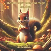 The little squirrel and the magic hazelnut