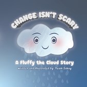 Change Isn't Scary: A Fluffy the Cloud Story