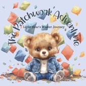The Patchwork Adventure: Little Bear's Winter Journey