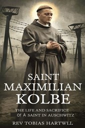 Hartwell, R: SAINT MAXIMILIAN KOLBE