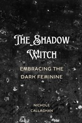 The Shadow Witch - Embracing the Dark Feminine.