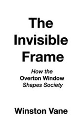 The Invisible Frame: How the Overton Window Shapes Society