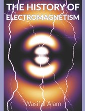 The History of Electromagnetism