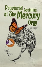 Provincial Squinting at the Mercury Orgy