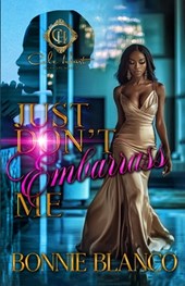 Just Don't Embarrass Me: An African American Romance