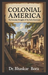 Colonial America: The Everyday Struggles Of The Early Americans
