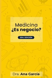 Medicina ¿Es Negocio?: 2da Edición