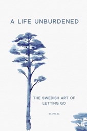 A Life Unburdened: The Swedish Art of Letting Go