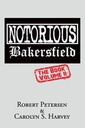 Notorious Bakersfield: The Book Volume II