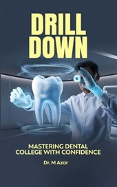 Drill Down: Mastering Dental College with Confidence