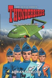 Gerry & Sylvia Anderson's Thunderbirds: Complete Series Guide