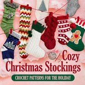 Cozy Christmas Stockings: Crochet Patterns for the Holiday