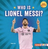 Who Is Lionel Messi?: Soccer Superstar