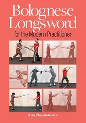 Mendelevitz, A: Bolognese Longsword For The Modern Practitio