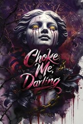 Choke Me, Darling