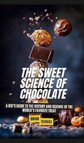 Thomas, B: Sweet Science of Chocolate