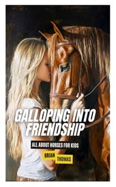 Galloping Into Friendship: All About Horses for Kids