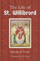 Alcuin of York: Life of St. Willibrord