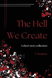 Meadows, T: Hell We Create