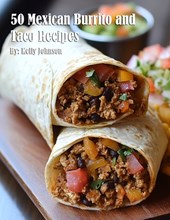 Johnson, K: 50 Mexican Burrito and Taco Recipes