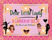 Dear Little Lady: A Garden of Seeds