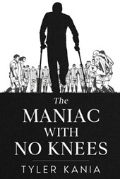 Kania, T: Maniac with No Knees