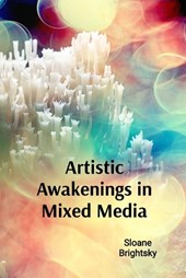 Brightsky, S: Artistic Awakenings in Mixed Media