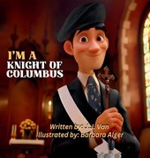 Schyndel, J: I'm a Knight of Columbus