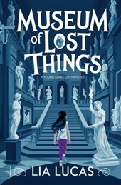Museum of Lost Things: A Young Adult Cozy Mystery
