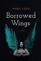 Borrowed Wings: A Memoir