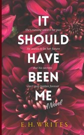 Writes, E: It Should Have Been Me