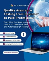 Quality Assurance Testing from Beginner to Paid Professional, 1