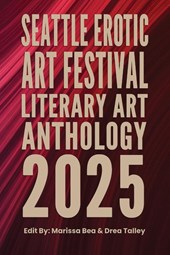 Seattle Erotic Art Festival Literary Art Anthology 2025