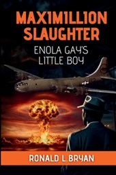 Maximillion Slaughter: Enola Gay's Little Boy