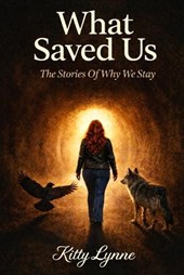 What Saved Us: The Stories of Why We Stay