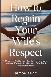 How To Regain Your Wife's Respect