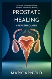 Prostate Healing Breakthroughs