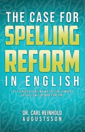 THE CASE FOR SPELLING REFORMS IN ENGLISH