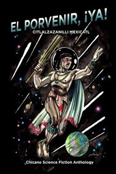 El Porvenir, ¡Ya!: Citlalzazanilli Mexicatl
