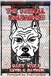 The Pitbull Unleashed: The Gary Wolf Story.