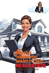 So You Think You Want To Sell Real Estate