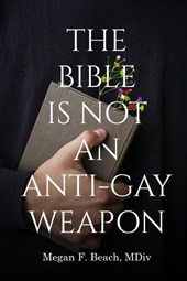 The Bible is Not an Anti-Gay Weapon