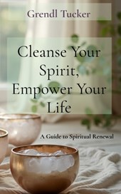 Cleanse Your Spirit, Empower Your Life