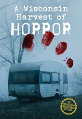 A Wisconsin Harvest of Horror