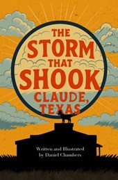 The Storm that Shook Claude, Texas