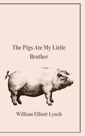 The Pigs Ate My Little Brother