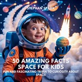50 Amazing Facts About Space for Kids