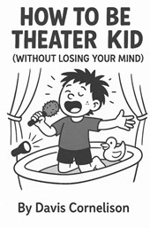 How to Be a Theater Kid